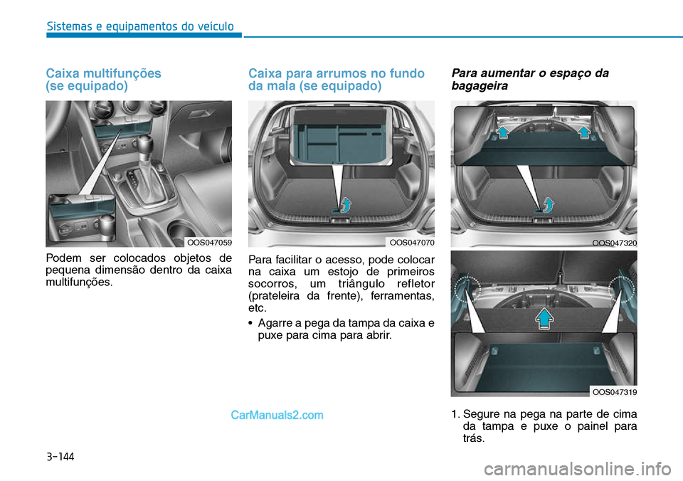 Hyundai Kona 2018  Manual do proprietário (in Portuguese) 3-144
Sistemas e equipamentos do veículo
Caixa multifun