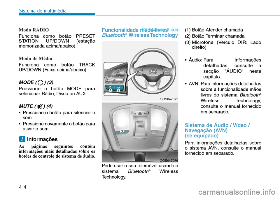 Hyundai Kona 2018 Manual do proprietário (in Portuguese) Modo RADIO
Funciona como bot Hyundai Kona 2018 Manual do proprietário (in Portuguese) Modo RADIO
Funciona como bot