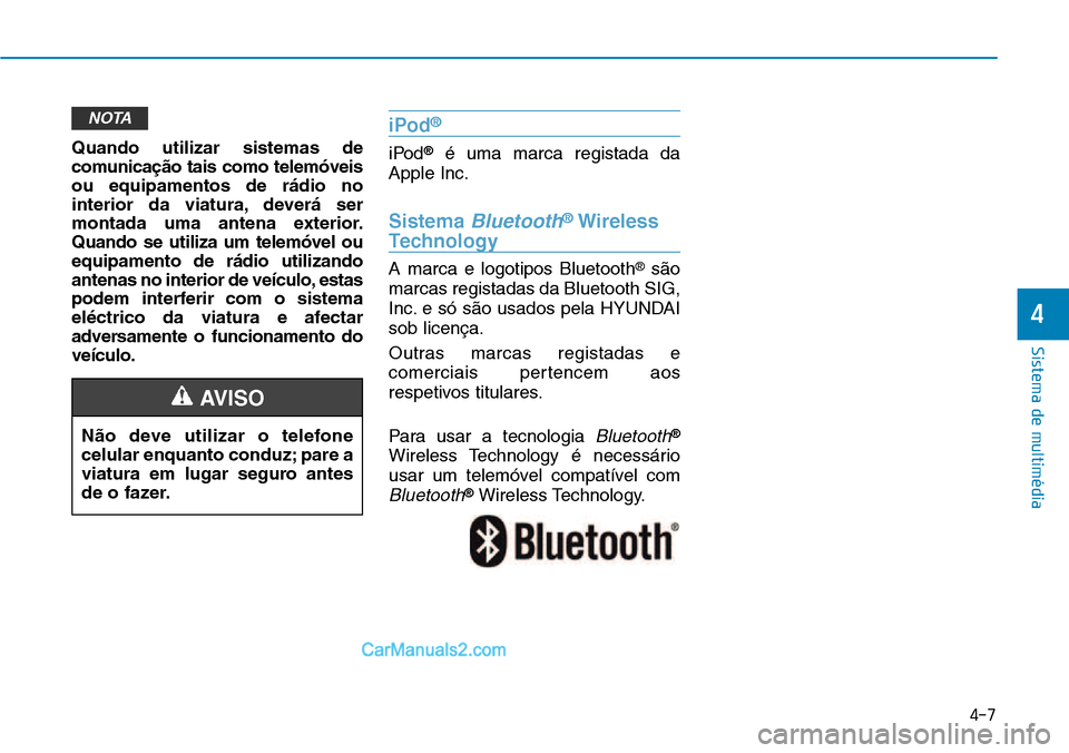Hyundai Kona 2018 Manual do proprietário (in Portuguese) 4-7
Sistema de multimédia
4
Quando utilizar sistemas de
comunica Hyundai Kona 2018 Manual do proprietário (in Portuguese) 4-7
Sistema de multimédia
4
Quando utilizar sistemas de
comunica