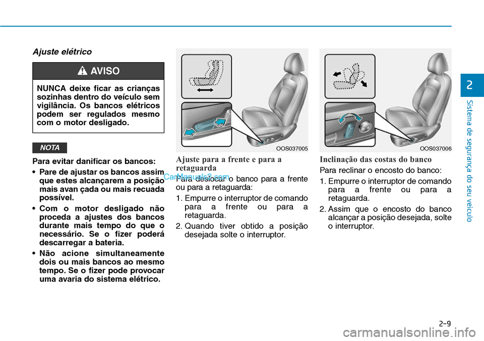 Hyundai Kona 2018  Manual do proprietário (in Portuguese) 2-9
Sistema de segurança do seu veículo
Ajuste el