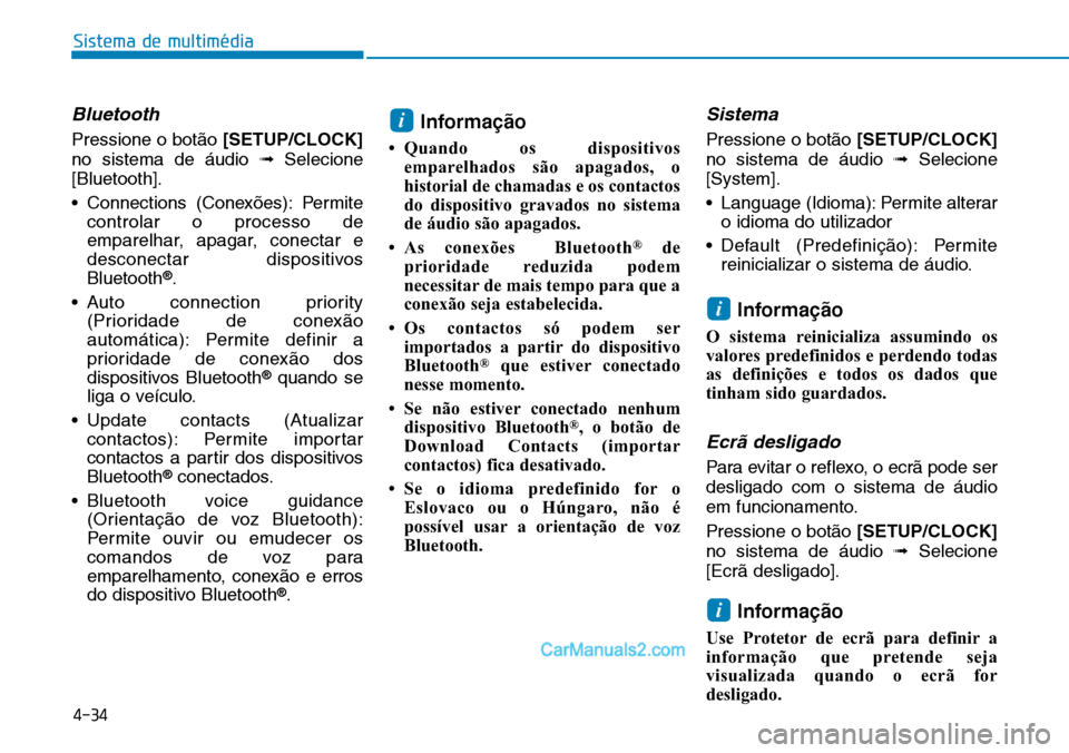 Hyundai Kona 2018 Manual do proprietário (in Portuguese) 4-34
Sistema de multimédia
Bluetooth
Pressione o bot Hyundai Kona 2018 Manual do proprietário (in Portuguese) 4-34
Sistema de multimédia
Bluetooth
Pressione o bot