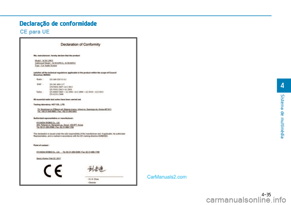 Hyundai Kona 2018 Manual do proprietário (in Portuguese) 4-35
Sistema de multimédia
4
Declaração de conformidade
CE para UE Hyundai Kona 2018 Manual do proprietário (in Portuguese) 4-35
Sistema de multimédia
4
Declaração de conformidade
CE para UE