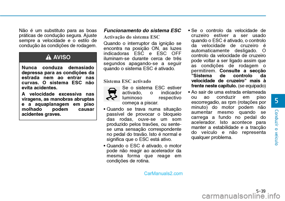 Hyundai Kona 2018  Manual do proprietário (in Portuguese) 5-39
Conduzir o veículo
5
N