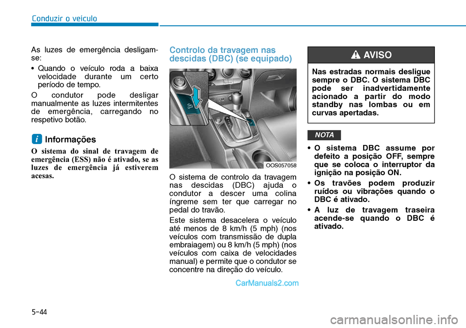 Hyundai Kona 2018  Manual do proprietário (in Portuguese) 5-44
Conduzir o veículo
As luzes de emerg