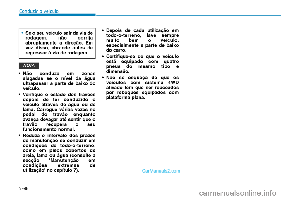 Hyundai Kona 2018 Manual do proprietário (in Portuguese) 5-48
Conduzir o veículo
• N Hyundai Kona 2018 Manual do proprietário (in Portuguese) 5-48
Conduzir o veículo
• N