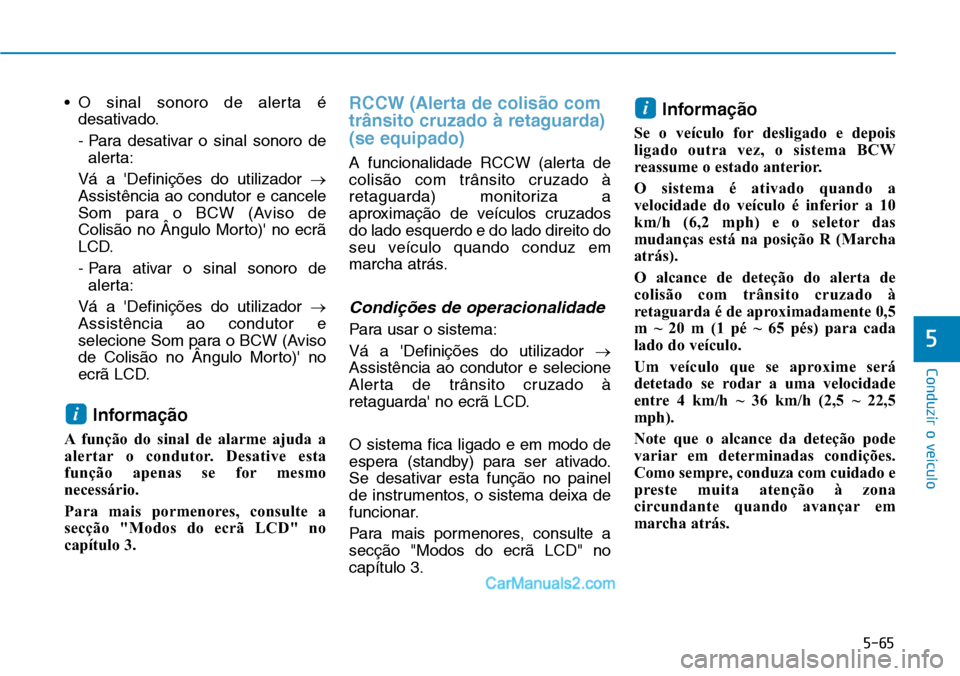 Hyundai Kona 2018 Manual do proprietário (in Portuguese) 5-65
Conduzir o veículo
5
• O sinal sonoro de alerta édesativado.
- Para desativar o sinal sonoro dealerta:
Vá a Definiç Hyundai Kona 2018 Manual do proprietário (in Portuguese) 5-65
Conduzir o veículo
5
• O sinal sonoro de alerta édesativado.
- Para desativar o sinal sonoro dealerta:
Vá a Definiç