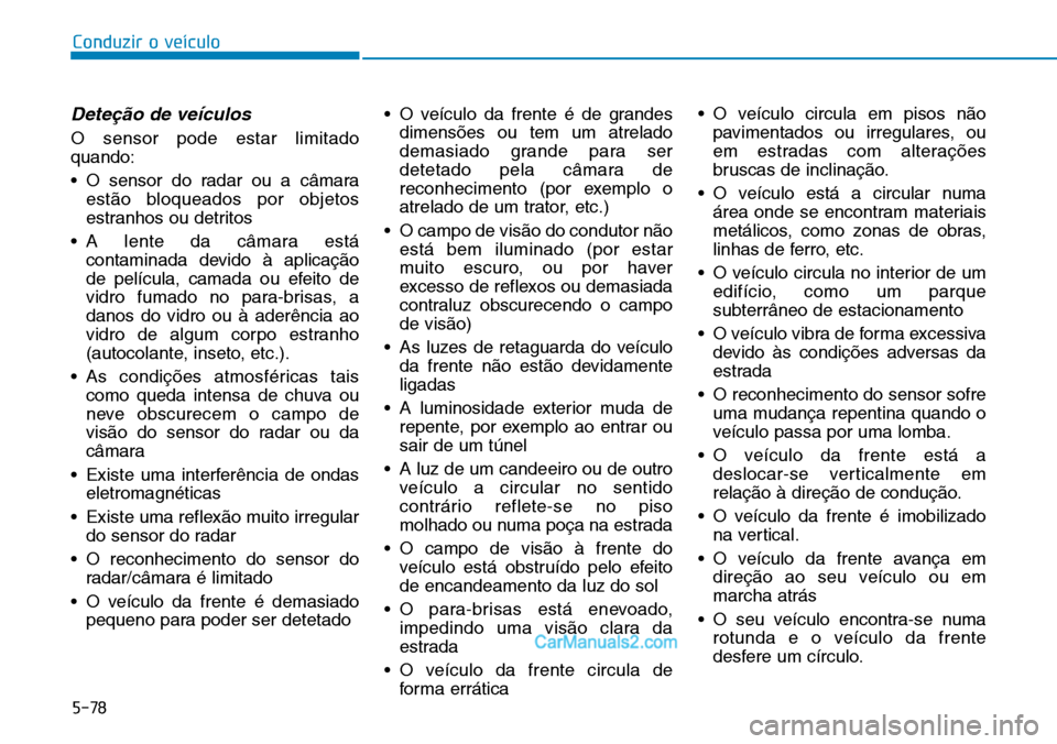 Hyundai Kona 2018  Manual do proprietário (in Portuguese) 5-78
Conduzir o veículo
Dete