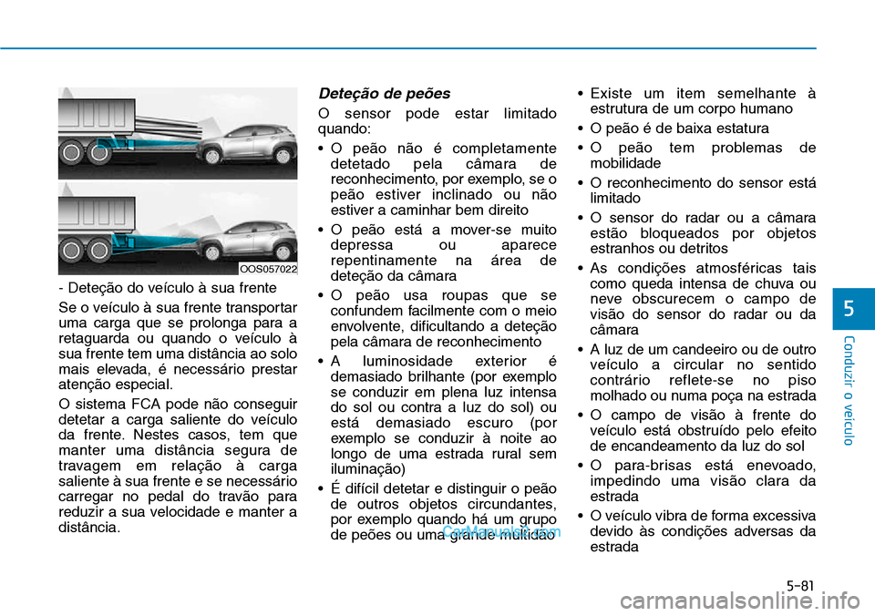 Hyundai Kona 2018  Manual do proprietário (in Portuguese) 5-81
Conduzir o veículo
5
- Deteç