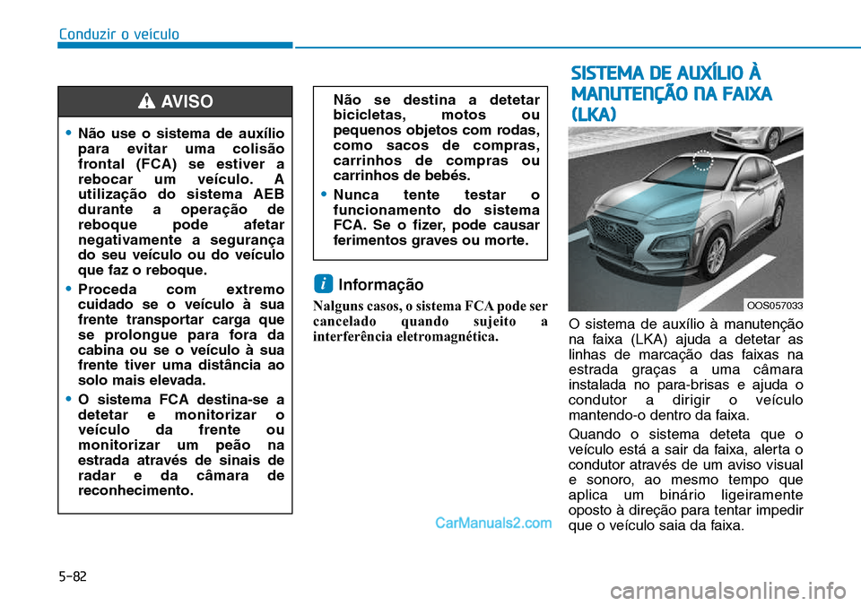 Hyundai Kona 2018  Manual do proprietário (in Portuguese) 5-82
Conduzir o veículo
Informa