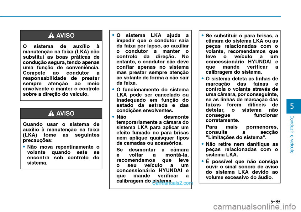 Hyundai Kona 2018  Manual do proprietário (in Portuguese) 5-83
Conduzir o veículo
5
O sistema de auxílio à 
manuten