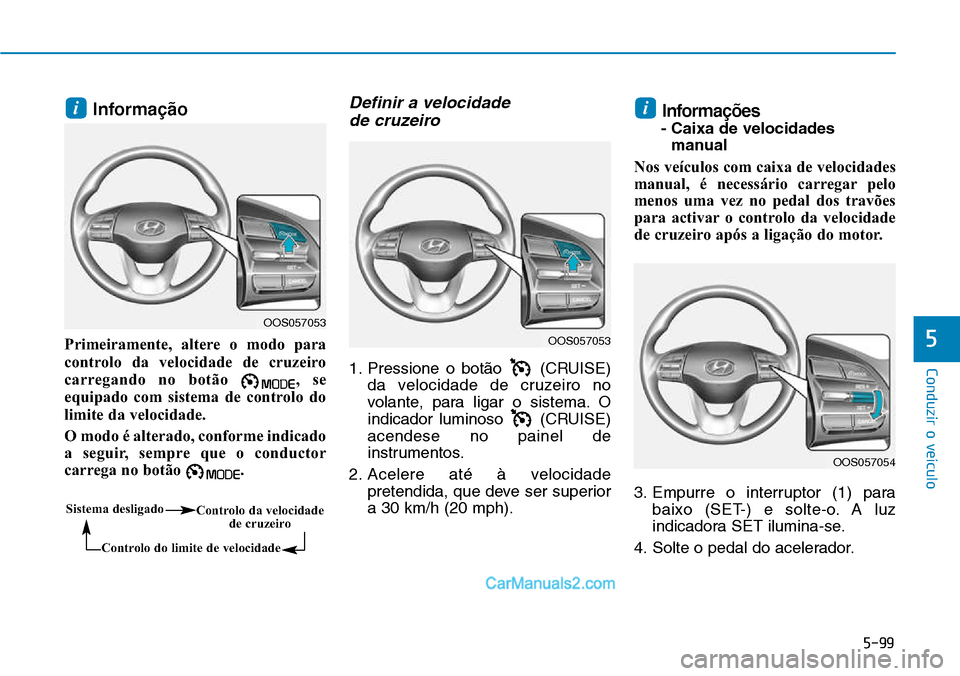 Hyundai Kona 2018  Manual do proprietário (in Portuguese) 5-99
Conduzir o veículo
5
Informa