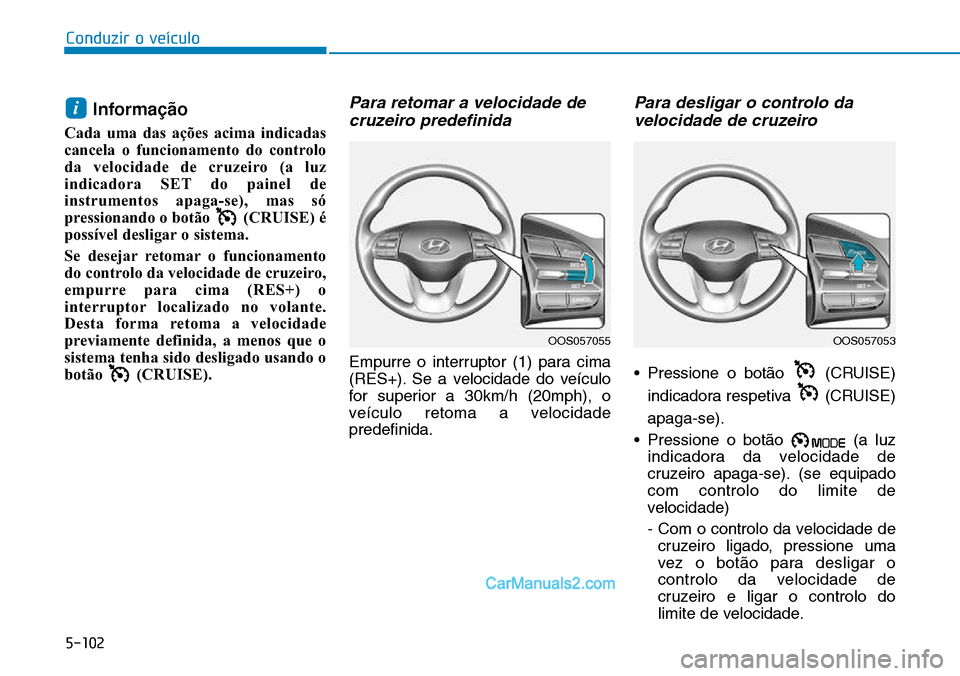 Hyundai Kona 2018  Manual do proprietário (in Portuguese) 5-102
Conduzir o veículo
Informa
