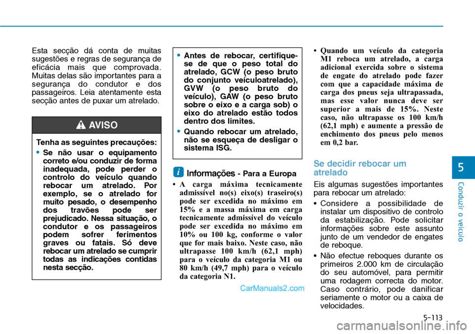 Hyundai Kona 2018 Manual do proprietário (in Portuguese) 5-113
Conduzir o veículo
5
Esta secç Hyundai Kona 2018 Manual do proprietário (in Portuguese) 5-113
Conduzir o veículo
5
Esta secç