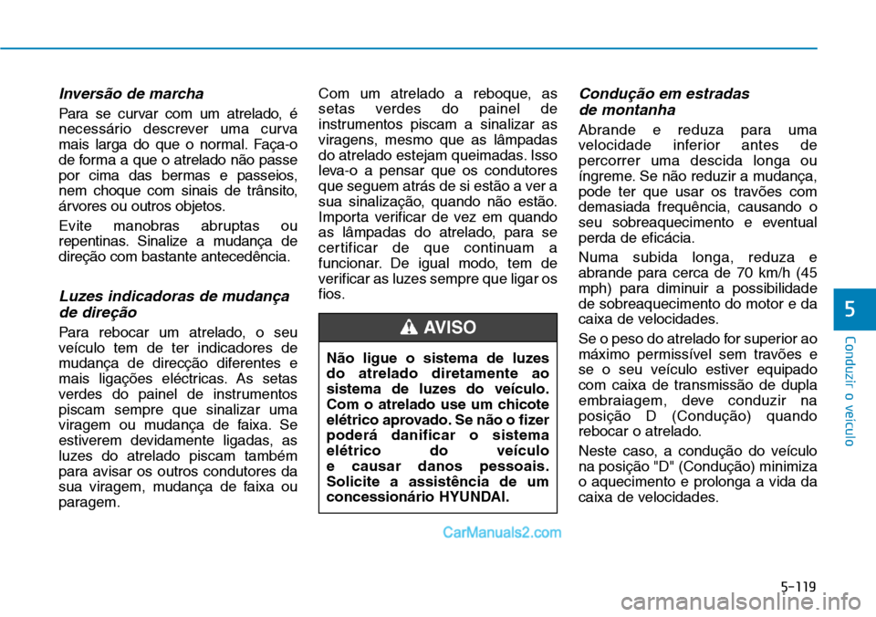 Hyundai Kona 2018  Manual do proprietário (in Portuguese) 5-119
Conduzir o veículo
5
Invers