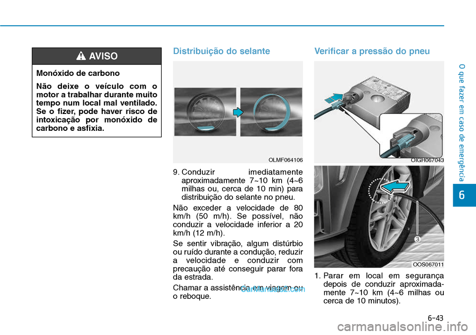 Hyundai Kona 2018  Manual do proprietário (in Portuguese) 6-43
O que fazer em caso de emergência
6
Distribui