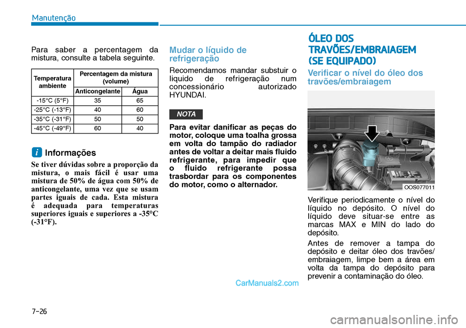 Hyundai Kona 2018  Manual do proprietário (in Portuguese) 7-26
Manutenção
Para saber a percentagem da 
mistura, consulte a tabela seguinte.Informa