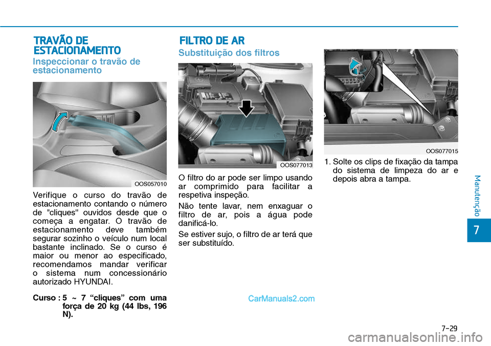 Hyundai Kona 2018  Manual do proprietário (in Portuguese) 7-29
7
Manutenção
Inspeccionar o trav
