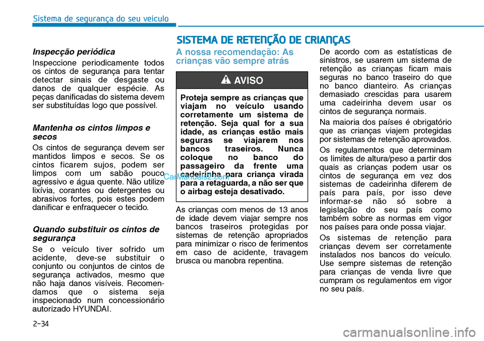 Hyundai Kona 2018 Manual do proprietário (in Portuguese) Sistema de segurança do seu veículo
2-34
Inspec Hyundai Kona 2018 Manual do proprietário (in Portuguese) Sistema de segurança do seu veículo
2-34
Inspec