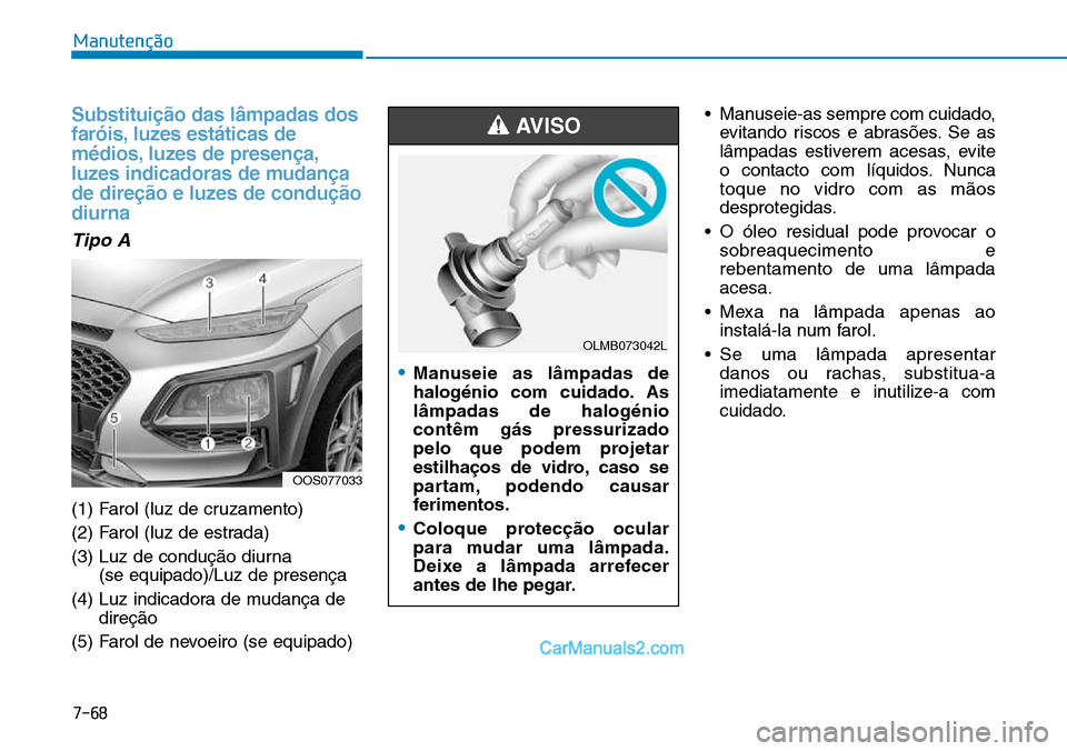 Hyundai Kona 2018  Manual do proprietário (in Portuguese) 7-68
Manutenção
Substitui