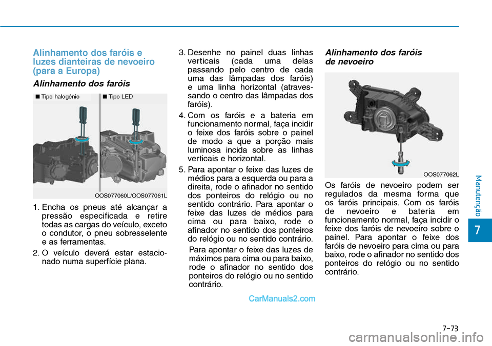 Hyundai Kona 2018  Manual do proprietário (in Portuguese) 7-73
7
Manutenção
Alinhamento dos far