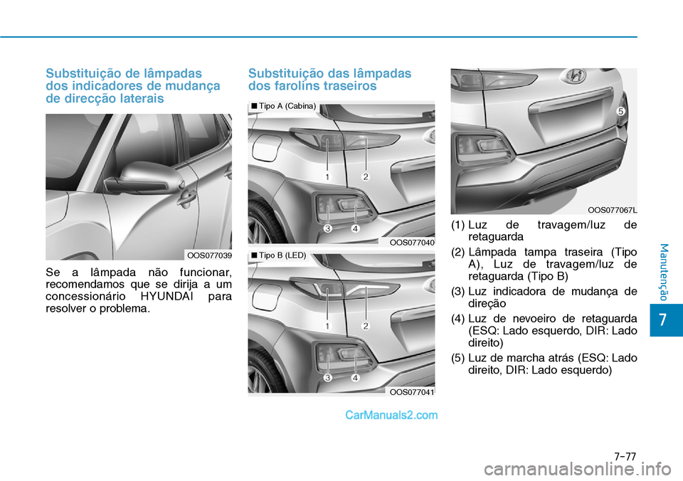 Hyundai Kona 2018  Manual do proprietário (in Portuguese) 7-77
7
Manutenção
Substitui