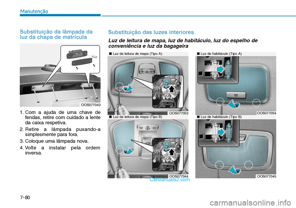 Hyundai Kona 2018  Manual do proprietário (in Portuguese) 7-80
Manutenção
Substitui