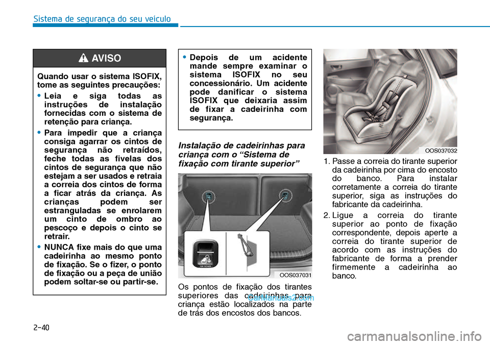 Hyundai Kona 2018 Manual do proprietário (in Portuguese) Sistema de segurança do seu veículo
2-40
Instala Hyundai Kona 2018 Manual do proprietário (in Portuguese) Sistema de segurança do seu veículo
2-40
Instala