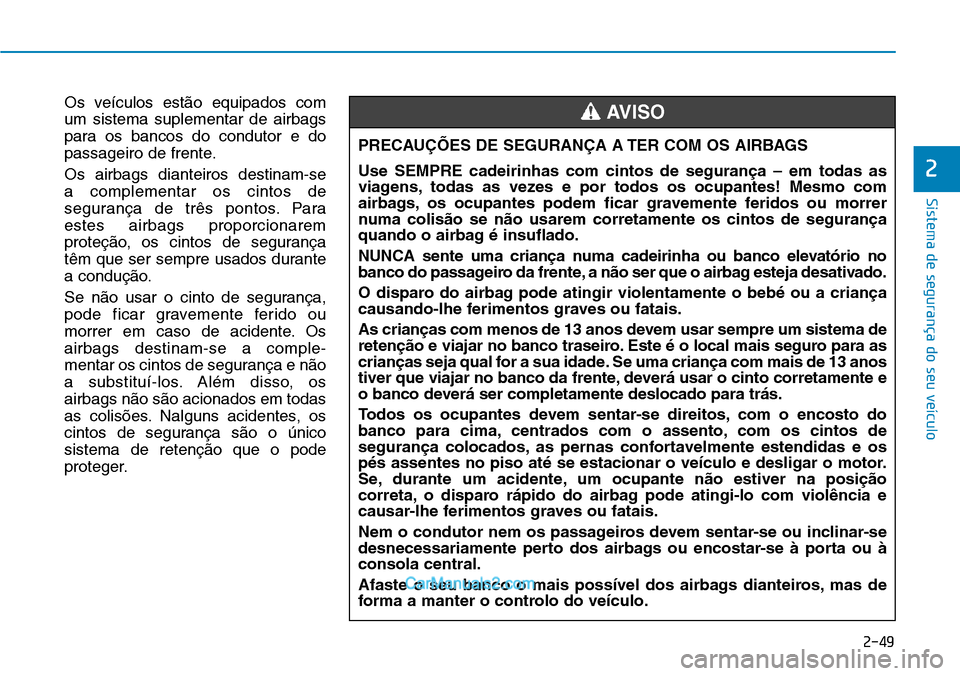 Hyundai Kona 2018 Manual do proprietário (in Portuguese) 2-49
Sistema de segurança do seu veículo
2
Os veículos est Hyundai Kona 2018 Manual do proprietário (in Portuguese) 2-49
Sistema de segurança do seu veículo
2
Os veículos est