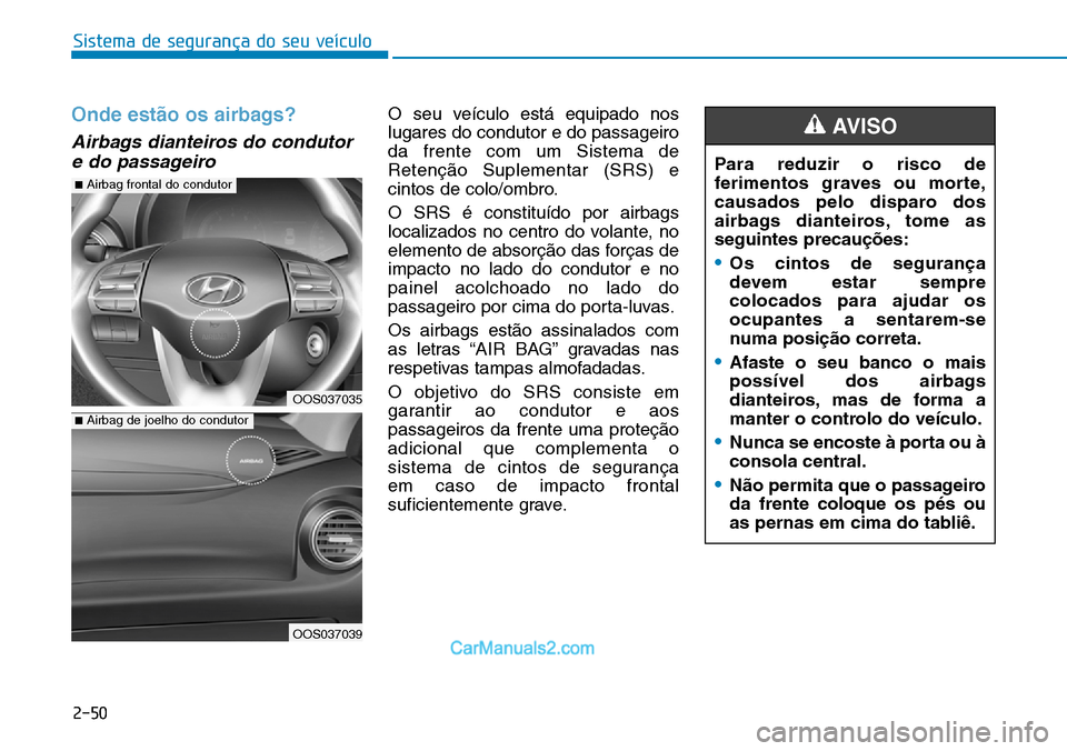 Hyundai Kona 2018 Manual do proprietário (in Portuguese) Sistema de segurança do seu veículo
2-50
Onde est Hyundai Kona 2018 Manual do proprietário (in Portuguese) Sistema de segurança do seu veículo
2-50
Onde est