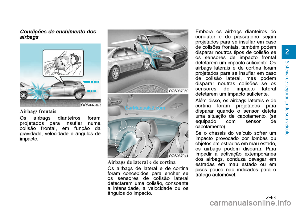 Hyundai Kona 2018 Manual do proprietário (in Portuguese) 2-63
Sistema de segurança do seu veículo
2
Condi Hyundai Kona 2018 Manual do proprietário (in Portuguese) 2-63
Sistema de segurança do seu veículo
2
Condi