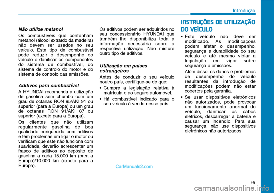 Hyundai Kona 2018 Manual do proprietário (in Portuguese) F9
Introdução
N Hyundai Kona 2018 Manual do proprietário (in Portuguese) F9
Introdução
N
