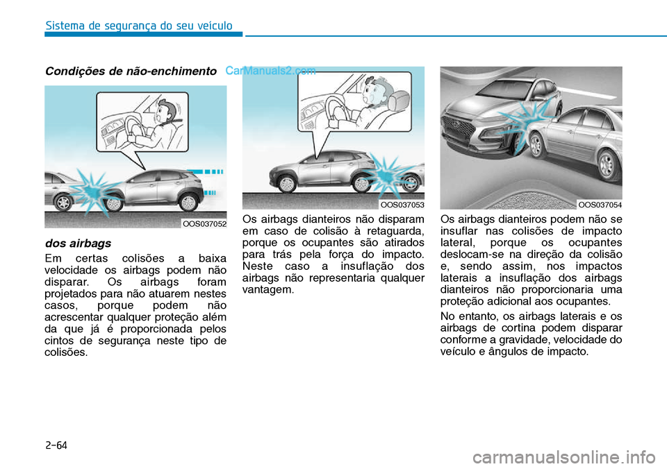 Hyundai Kona 2018  Manual do proprietário (in Portuguese) Sistema de segurança do seu veículo
2-64
Condi