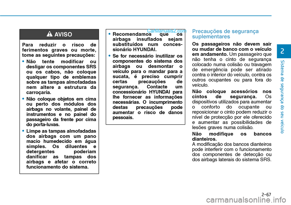 Hyundai Kona 2018  Manual do proprietário (in Portuguese) 2-67
Sistema de segurança do seu veículo
2
Precau