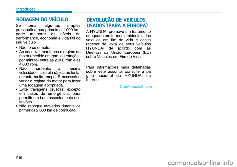 Hyundai Kona 2018 Manual do proprietário (in Portuguese) Se tomar algumas simples
precauç Hyundai Kona 2018 Manual do proprietário (in Portuguese) Se tomar algumas simples
precauç