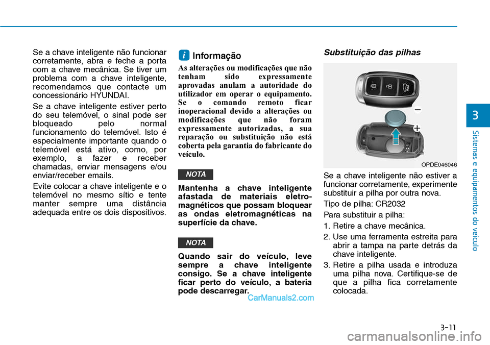 Hyundai Kona 2018  Manual do proprietário (in Portuguese) 3-11
Sistemas e equipamentos do veículo
3
Se a chave inteligente n