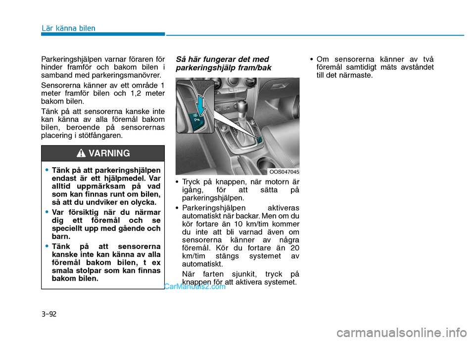 Hyundai Kona 2018  Ägarmanual (in Swedish) 3-92
Lär känna bilen
Parkeringshjälpen varnar f