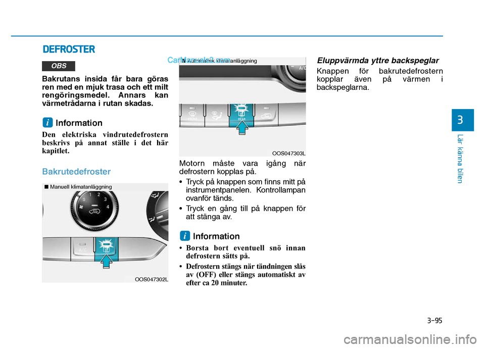 Hyundai Kona 2018  Ägarmanual (in Swedish) 3-95
Lär känna bilen
3
Bakrutans insida f