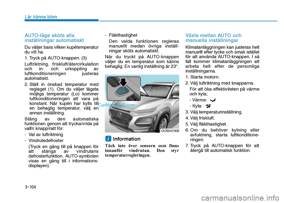 Hyundai Kona 2018  Ägarmanual (in Swedish) 3-104
Lär känna bilen
AUTO-läge sk
