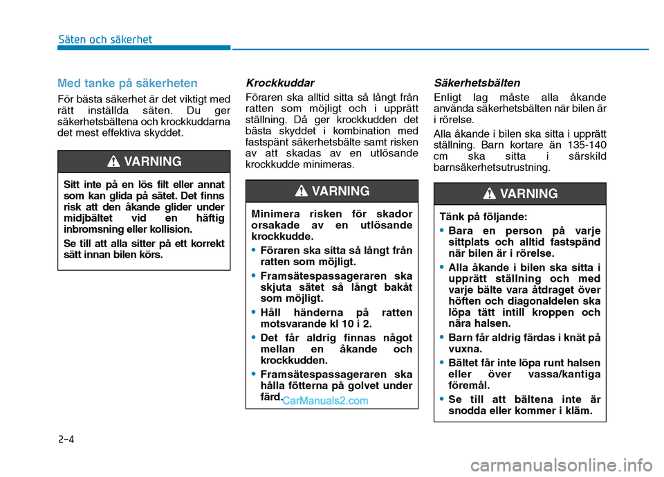 Hyundai Kona 2018 Ägarmanual (in Swedish) 2-4
Säten och säkerhet
Med tanke p Hyundai Kona 2018 Ägarmanual (in Swedish) 2-4
Säten och säkerhet
Med tanke p
