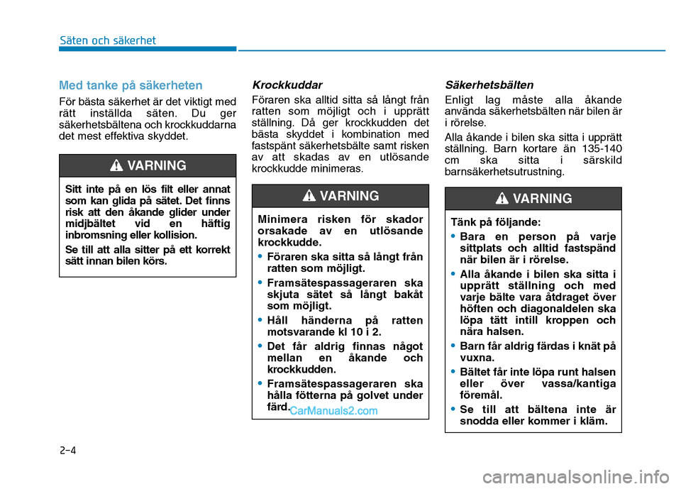 Hyundai Kona 2018  Ägarmanual (in Swedish) 2-4
Säten och säkerhet 
Med tanke p