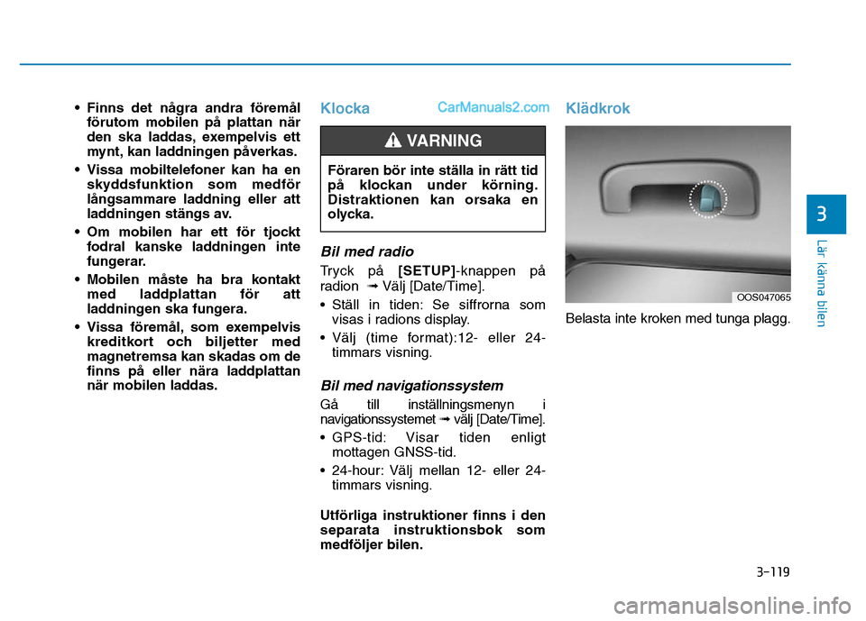 Hyundai Kona 2018  Ägarmanual (in Swedish) 3-119
Lär känna bilen
3
• Finns det n