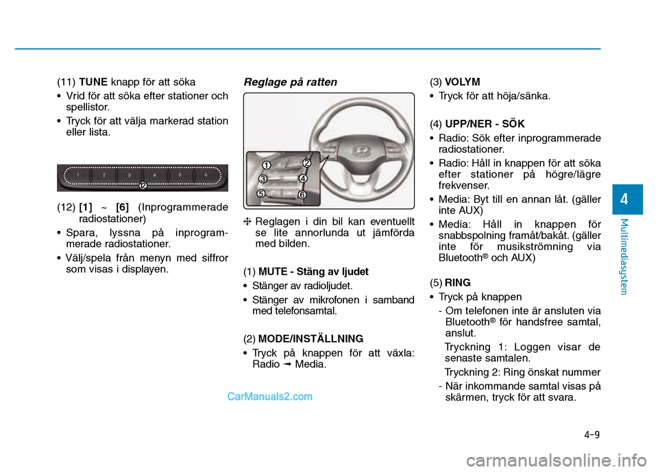 Hyundai Kona 2018  Ägarmanual (in Swedish) 4-9
Multimediasystem
4
(11) TUNE  knapp f