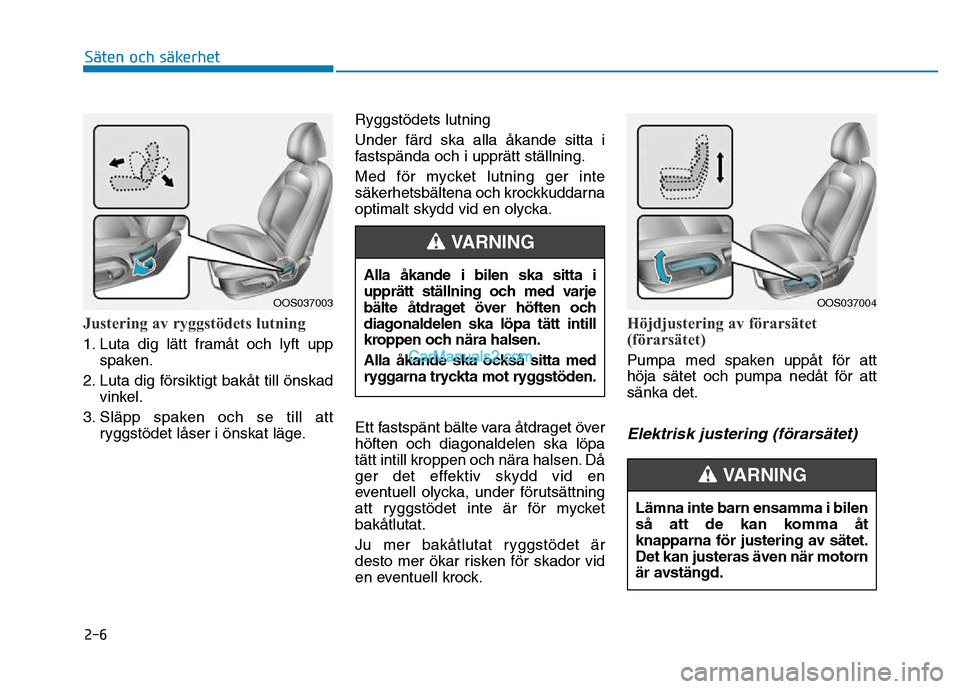 Hyundai Kona 2018  Ägarmanual (in Swedish) 2-6
Säten och säkerhet 
Justering av ryggst