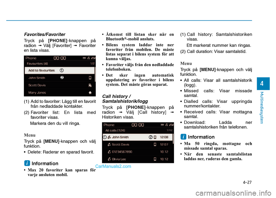 Hyundai Kona 2018  Ägarmanual (in Swedish) 4-27
Multimediasystem
4
Favorites/Favoriter
Tryck p