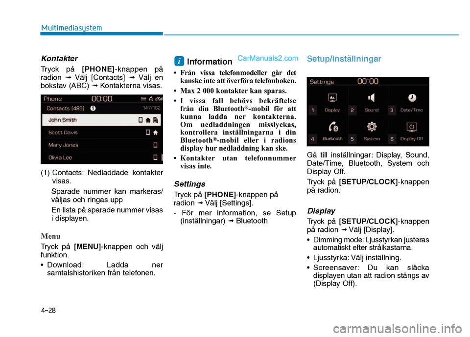 Hyundai Kona 2018  Ägarmanual (in Swedish) 4-28
Multimediasystem
Kontakter
Tryck p