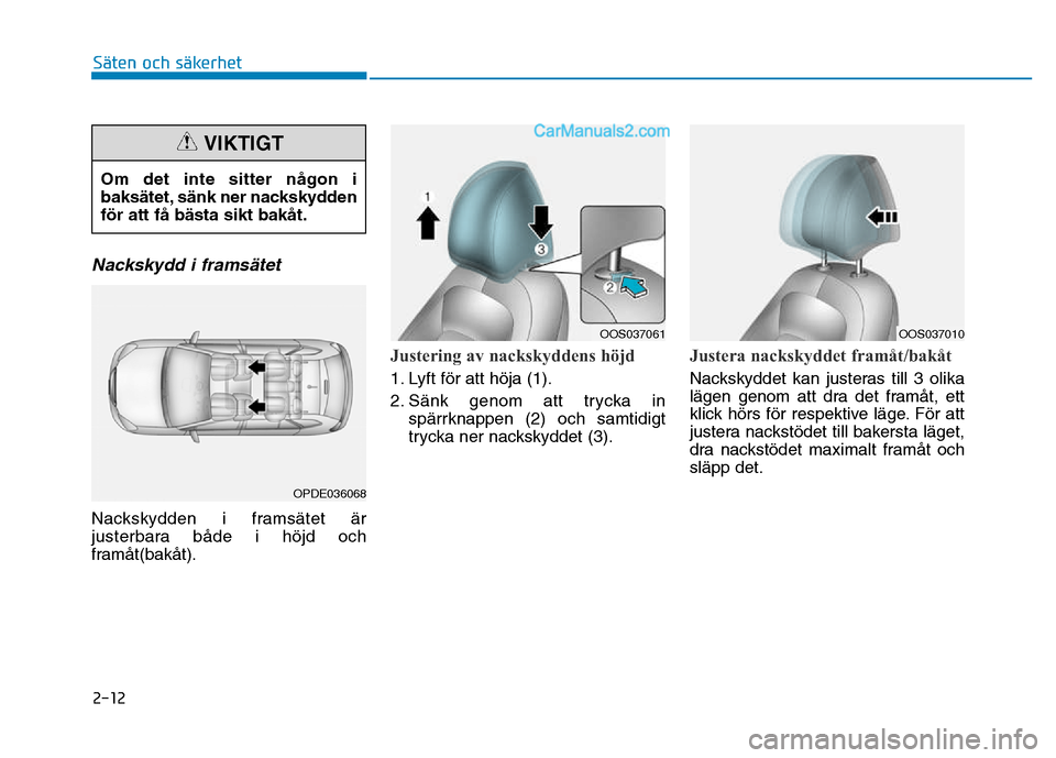 Hyundai Kona 2018  Ägarmanual (in Swedish) 2-12
Säten och säkerhet 
Nackskydd i framsätet
Nackskydden i frams