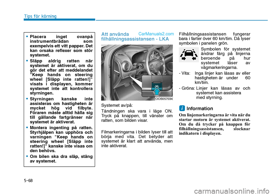 Hyundai Kona 2018  Ägarmanual (in Swedish) 5-68
Tips för körning
Att anv