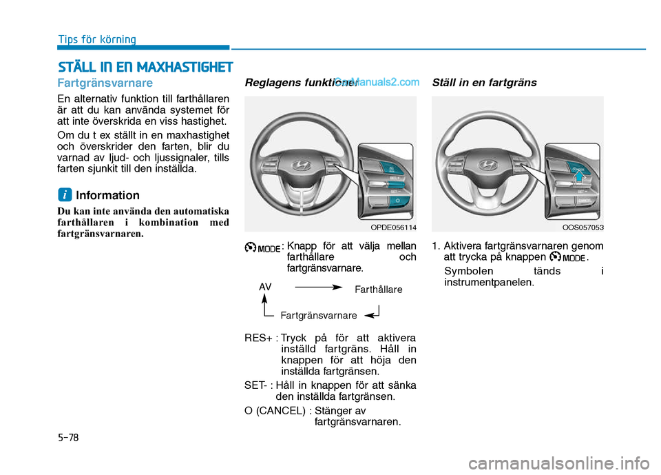 Hyundai Kona 2018  Ägarmanual (in Swedish) 5-78
Tips för körning
Fartgr