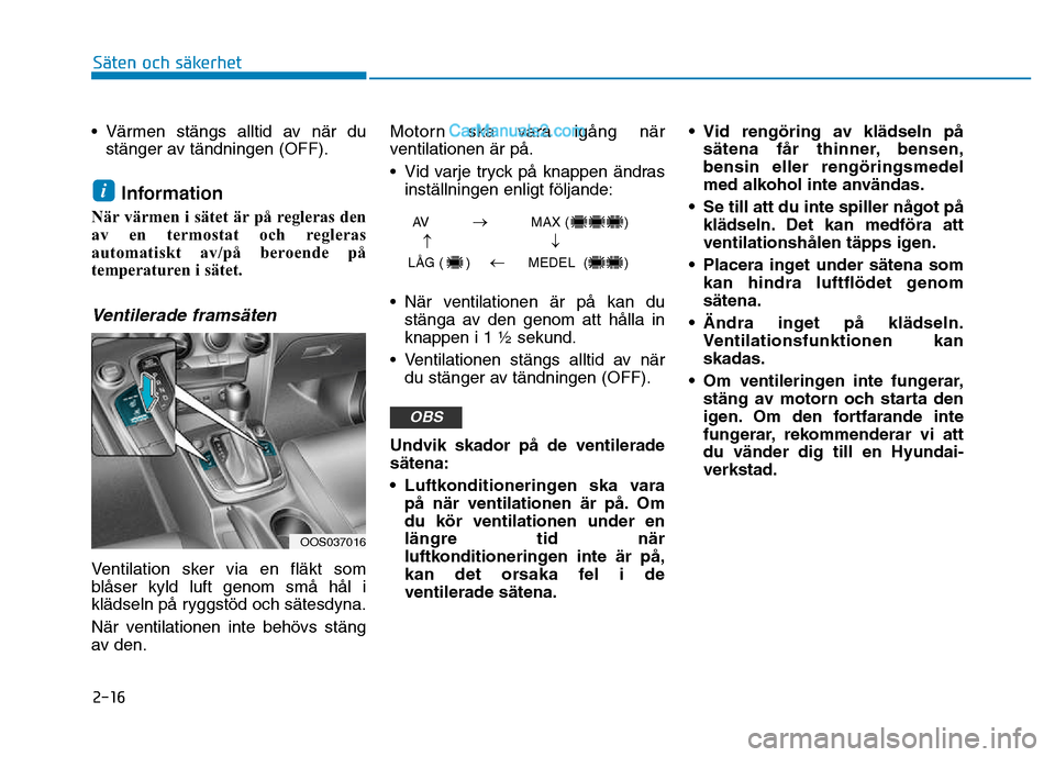 Hyundai Kona 2018  Ägarmanual (in Swedish) 2-16
Säten och säkerhet 
• V