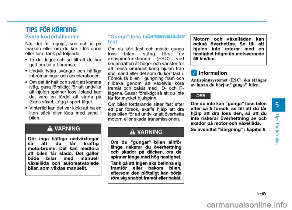Hyundai Kona 2018  Ägarmanual (in Swedish) 5-85
Tips för körning
5
Sv